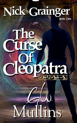 Nick Grainger Book One The Curse Of Cleopatra by Mullins, G. W.