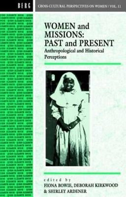 Women and Missions: Past and Present: Anthropological and Historical Perceptions by Ardener, Shirley