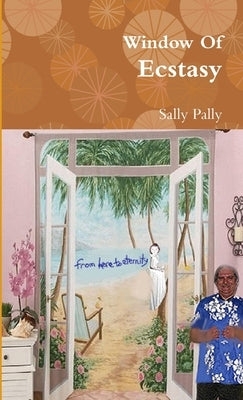 Window Of Ecstasy by Pally, Sally
