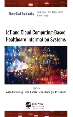 IoT and Cloud Computing-Based Healthcare Information Systems by Sharma, Anand