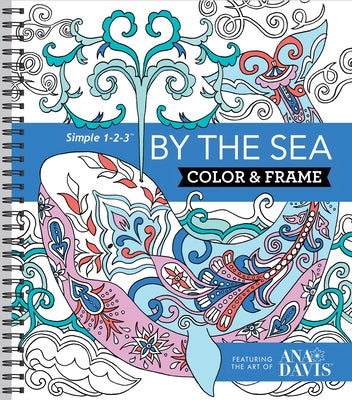 Color & Frame - By the Sea (Adult Coloring Book) by New Seasons