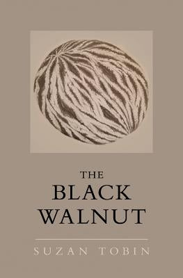 The Black Walnut by Tobin, Suzan