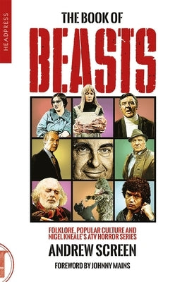 The Book of Beasts: Folklore, Popular Culture and Nigel Knealeâ(tm)S Atv TV Series by Screen, Andrew