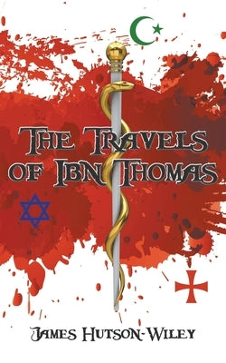 The Travels of Ibn Thomas by Hutson-Wiley, James