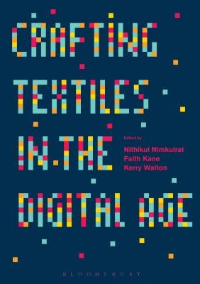 Crafting Textiles in the Digital Age by Nimkulrat, Nithikul