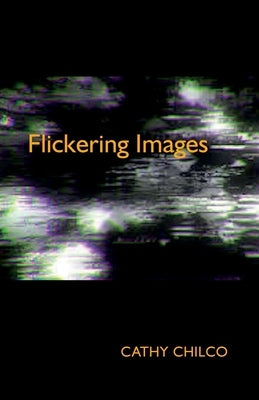 Flickering Images by Chilco, Cathy