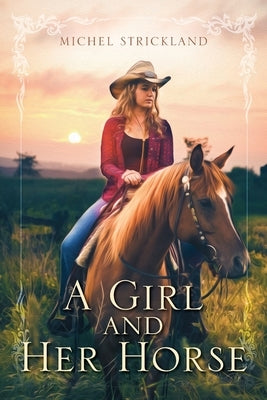 A Girl and Her Horse by Strickland, Michel