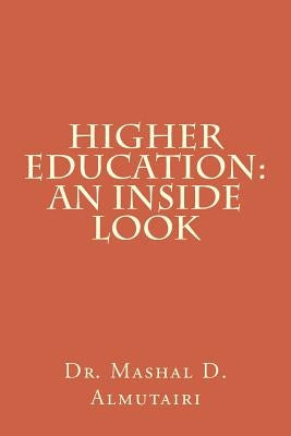 Higher Education: An Inside Look by Almutairi, Mashal D.