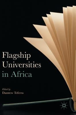 Flagship Universities in Africa by Teferra, Damtew