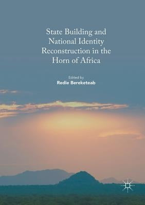State Building and National Identity Reconstruction in the Horn of Africa by Bereketeab, Redie