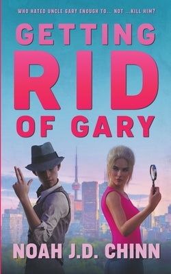 Getting Rid of Gary by Noah, J. D. Chinn