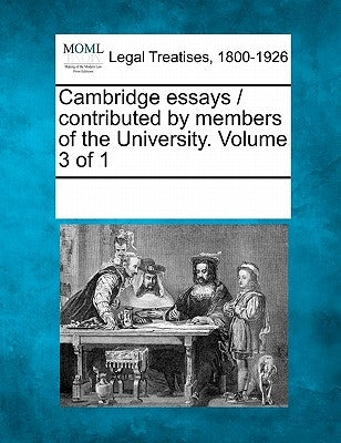 Cambridge Essays / Contributed by Members of the University. Volume 3 of 1 by Multiple Contributors