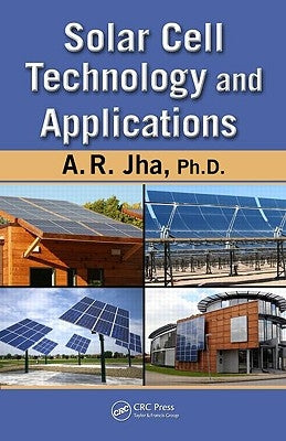 Solar Cell Technology and Applications by Jha, A. R.