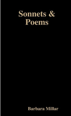 Sonnets and Poems by Barbara Millar by Millar, Barbara