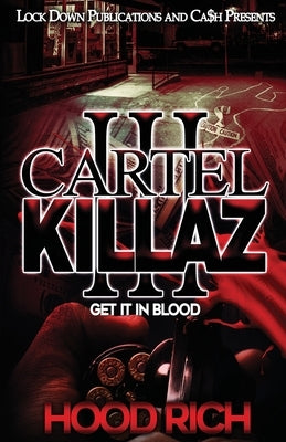 Cartel Killaz 3: Get it in Blood by Rich, Hood