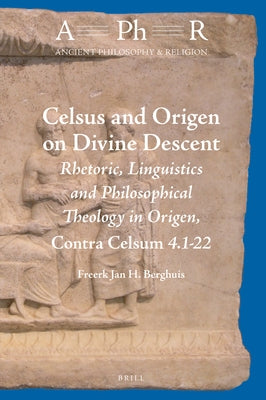Celsus and Origen on Divine Descent by H. Berghuis, Freerk Jan