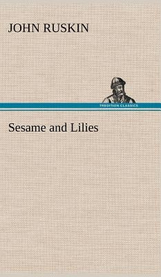 Sesame and Lilies by Ruskin, John
