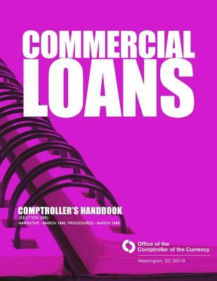 Commercial Loans: Comptroller's Handbook (Section 206) by Comptroller of the Currency Administrato