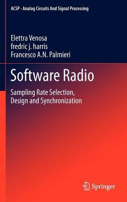 Software Radio: Sampling Rate Selection, Design and Synchronization by Venosa, Elettra