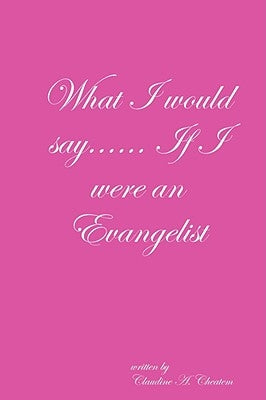 What I would say...... If I were an Evangelist by Cheatem, Claudine