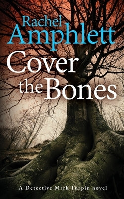 Cover the Bones: A Detective Mark Turpin murder mystery by Amphlett, Rachel