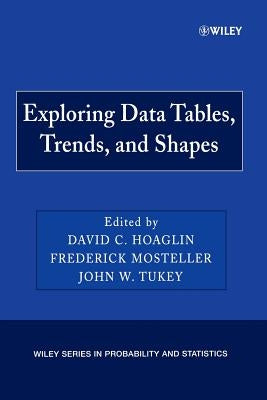 Exploring Data Tables, Trends, and Shapes by Hoaglin, David C.