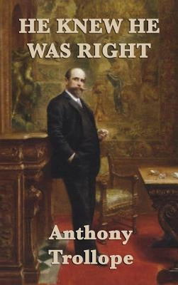 He Knew He was Right by Trollope, Anthony