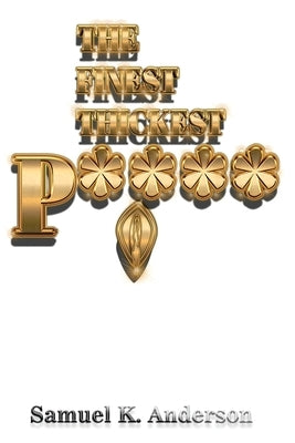 The FINEST THICKEST P**** by Anderson, Samuel K.