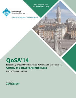 QoSA14 10th International ACM SIGSOFT Conference on the Quality of Software Architectures 14 by Qosa14 &. Wcop 14 Conference Committee