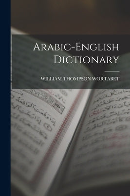 Arabic-english Dictionary by Wortabet, William Thompson
