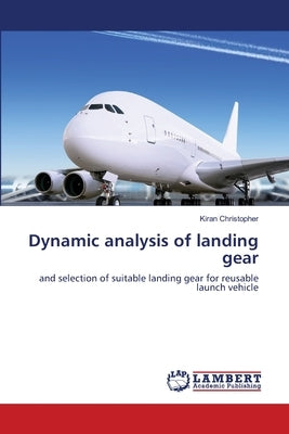 Dynamic analysis of landing gear by Christopher, Kiran