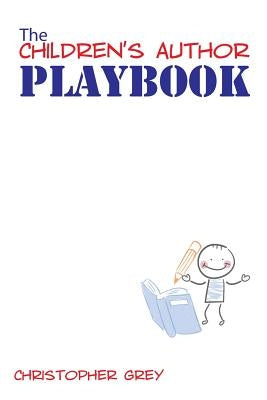 The Children's Author Playbook by Grey, Christopher