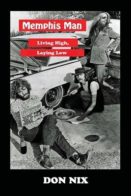 Memphis Man: Living High, Laying Low by Nix, Don
