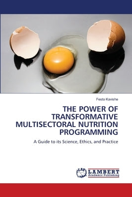 The Power of Transformative Multisectoral Nutrition Programming by Kavishe, Festo