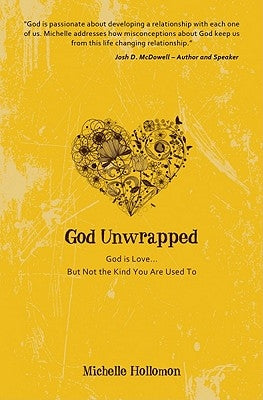 God Unwrapped: God Is Love.....But Not the Kind You Are Use to by Hollomon, Michelle