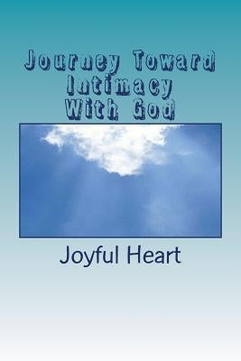 Journey Toward Intimacy With God by Roberts, Laura