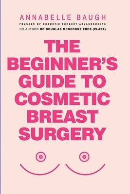 The Beginner's Guide to Cosmetic Breast Surgery by McGeorge Frcs (Plast), Douglas