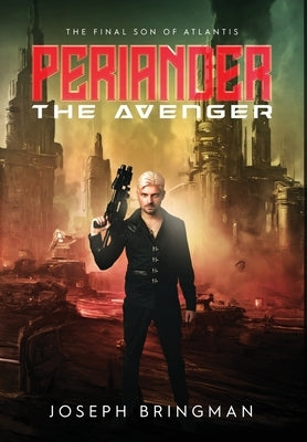 Periander the Avenger: The Final Son of Atlantis by Bringman, Joseph