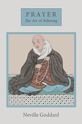 Prayer: The Art of Believing by Goddard, Neville