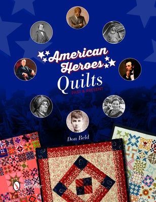 American Heroes Quilts, Past & Present by Beld, Don