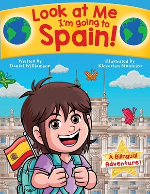 Look at Me I'm going to Spain!: A Bilingual Adventure! by Williamson
