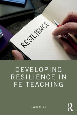 Developing Resilience in Fe Teaching by Allan, David