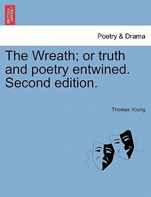 The Wreath; Or Truth and Poetry Entwined. Second Edition. by Young, Thomas