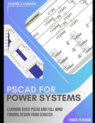 PSCAD for Power Systems: The "abc" of PSCAD of Simulation Software by To Human, Power