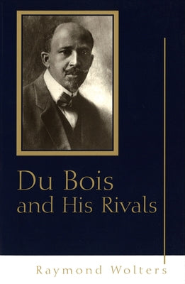 Du Bois and His Rivals by Wolters, Raymond