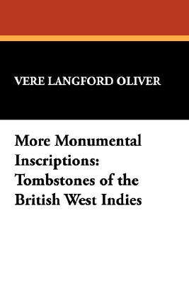 More Monumental Inscriptions: Tombstones of the British West Indies by Brown, Lena Boyd