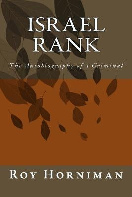 Israel Rank: The Autobiography of a Criminal (1907) by Horniman, Roy