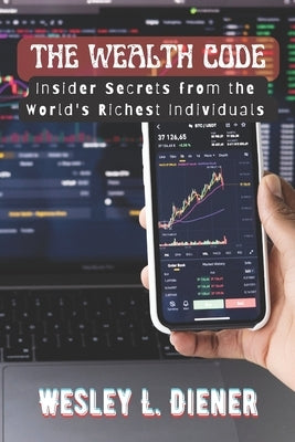 The wealth Code: Insider Secrets from the World's Richest Individuals by Diener, Wesley L.