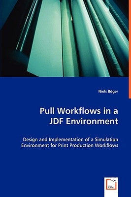 Pull Workflows in a JDF Environment by Böger, Niels