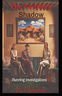 The Farolito's Shadow: Running Investigations 2 by Christman, P. J.